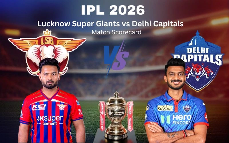 Lucknow Super Giants vs Delhi Capitals Match Scorecard