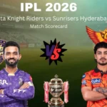 Kolkata Knight Riders vs Sunrisers Hyderabad Match Scorecard: Full IPL 2026 Stats, Highlights, Records and Match Analysis